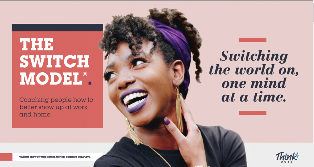 A smiling woman with the caption "The Switch Model: Coaching people how to better show up at work and home. Switching the world on one mind at a time."